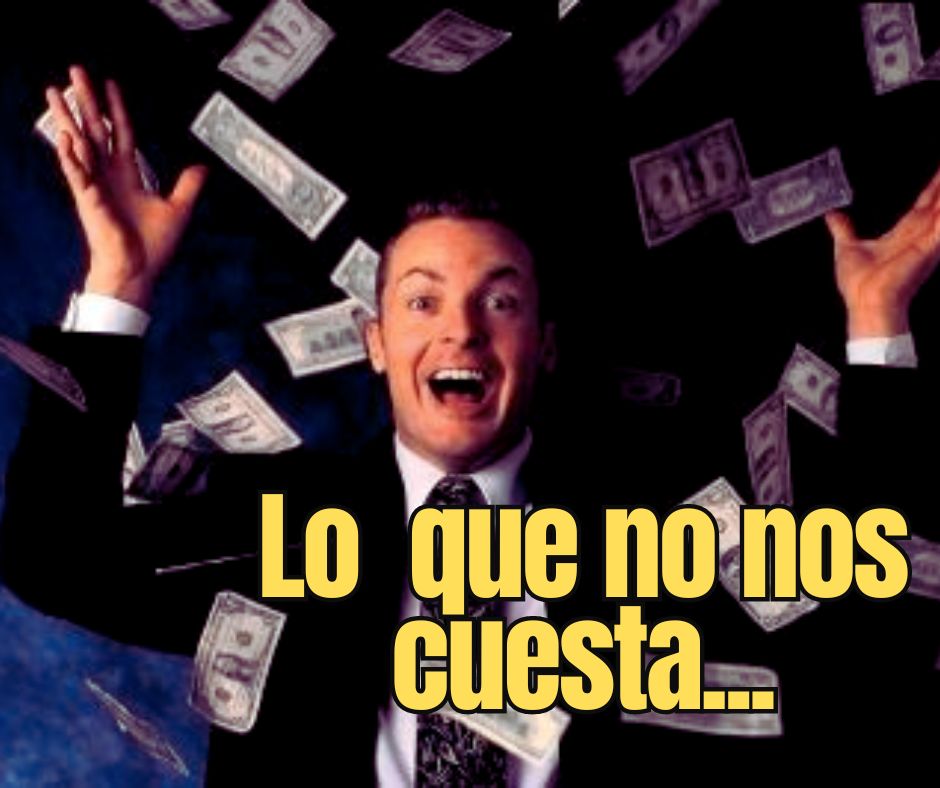 Lo que no nos cuesta…