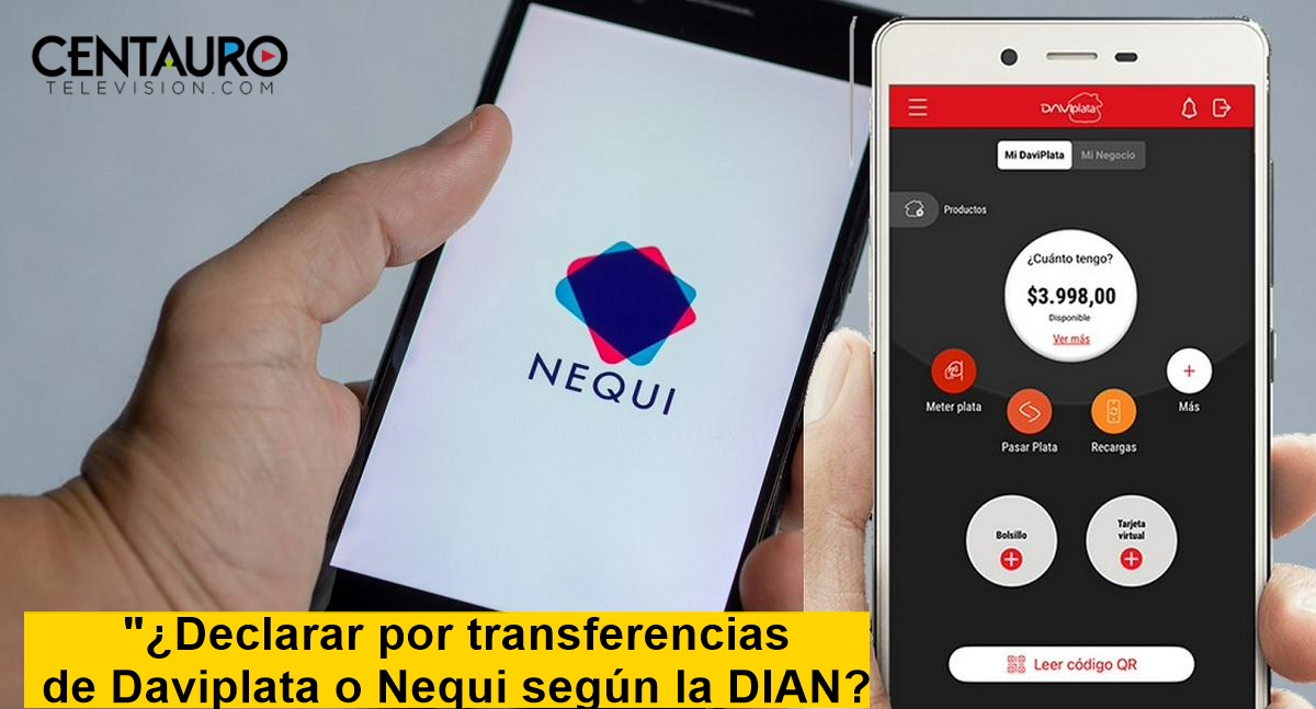 "¿Declarar por transferencias de Daviplata o Nequi según la DIAN?